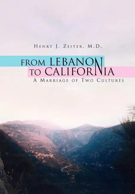 From Lebanon to California - Hardcover