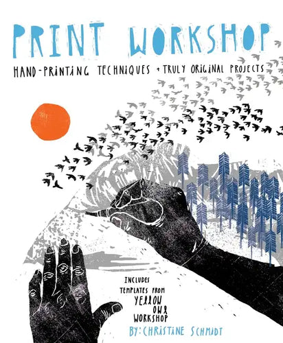 Print Workshop: Hand-Printing Techniques + Truly Original Projects - Paperback