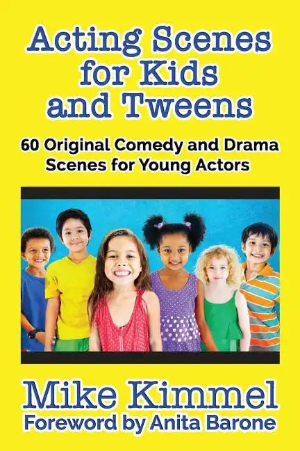 Acting Scenes for Kids and Tweens: 60 Original Comedy and Drama Scenes for Young Actors - Paperback