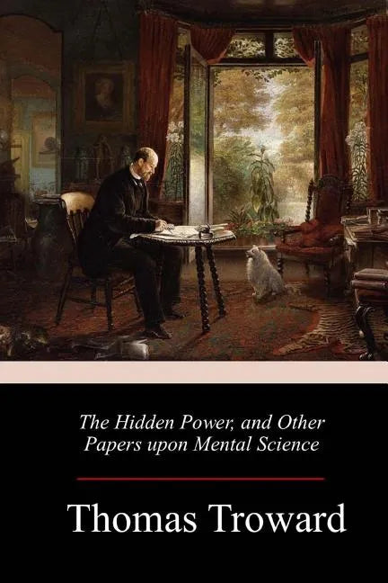 The Hidden Power, and Other Papers upon Mental Science - Paperback