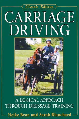 Carriage Driving: A Logical Approach Through Dressage Training - Hardcover