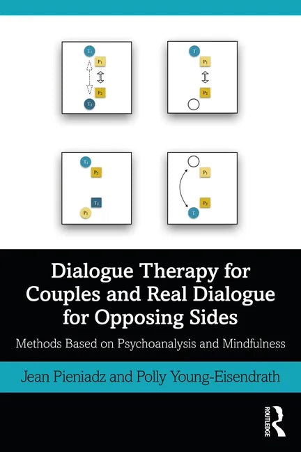 Dialogue Therapy for Couples and Real Dialogue for Opposing Sides: Methods Based on Psychoanalysis and Mindfulness - Paperback
