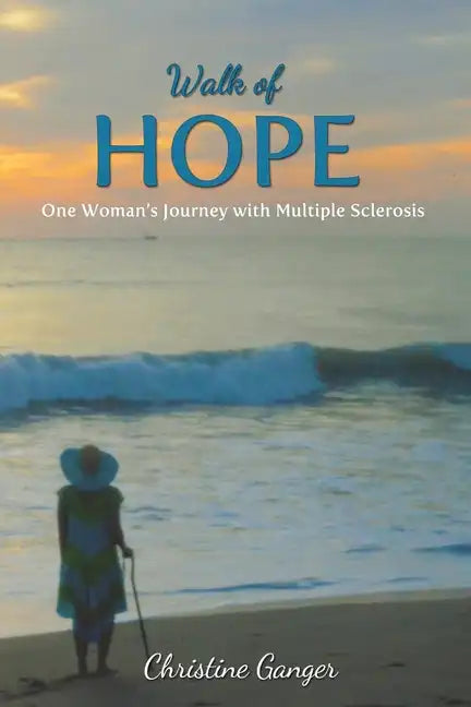 Walk of Hope: One Woman's Journey with Multiple Sclerosis - Paperback