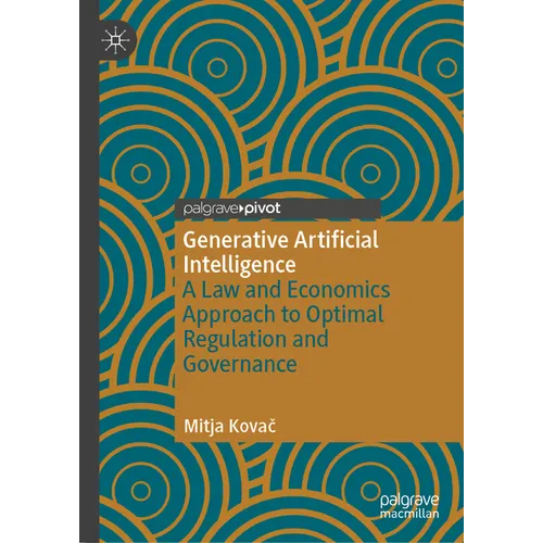 Generative Artificial Intelligence: A Law and Economics Approach to Optimal Regulation and Governance - Hardcover