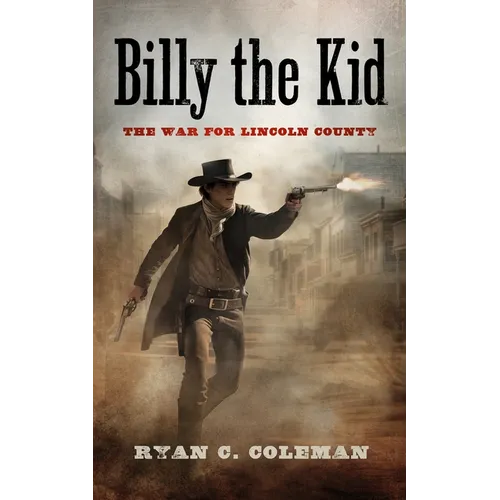Billy the Kid: The War for Lincoln County - Paperback