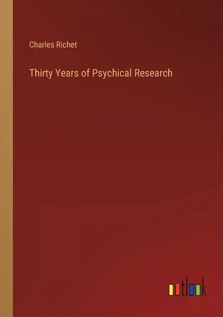 Thirty Years of Psychical Research - Paperback