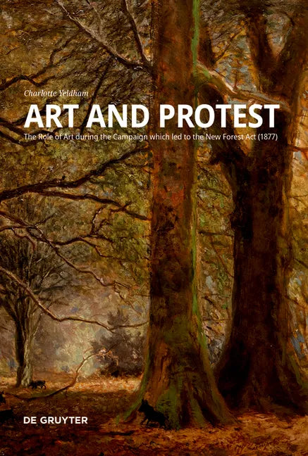 Art and Protest: The Role of Art During the Campaign Which Led to the New Forest ACT (1877) - Paperback