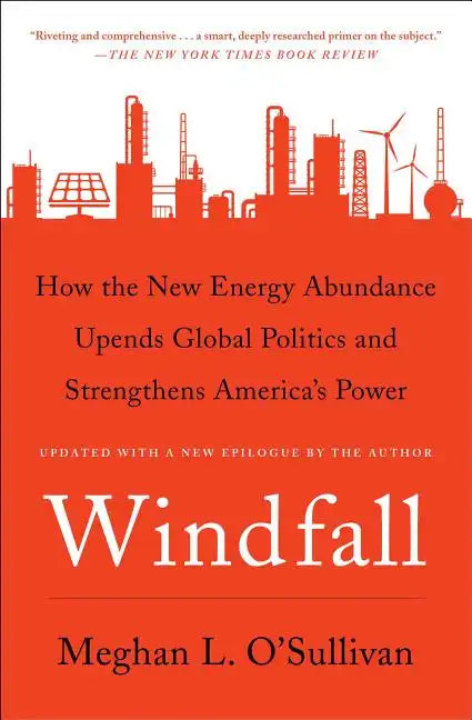 Windfall: How the New Energy Abundance Upends Global Politics and Strengthens America's Power - Paperback