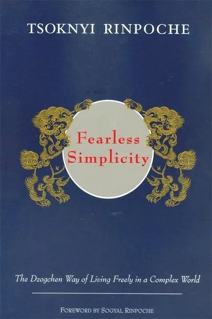 Fearless Simplicity: The Dzogchen Way of Living Freely in a Complex World - Paperback