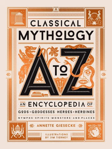 Classical Mythology A to Z: An Encyclopedia of Gods & Goddesses, Heroes & Heroines, Nymphs, Spirits, Monsters, and Places - Hardcover