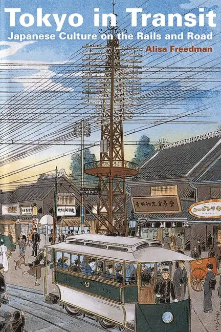 Tokyo in Transit: Japanese Culture on the Rails and Road - Paperback