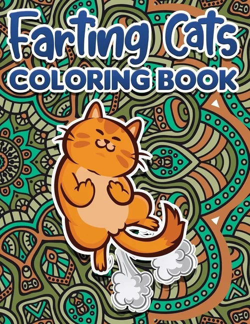 Farting Cats Coloring Book: Funny Coloring Pages for Adult Relaxation Anti Stress Hilarious Gag Gift Idea for Rude Cat Lovers Stress Relief Fartin - Paperback