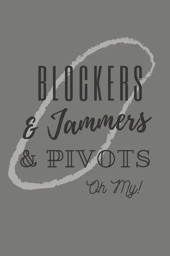 Blockers & Jammers & Pivots Oh My!: Roller Derby Bout Tracker for Bout Prep, Goals, Reflections and Basic Stats Tracking - Paperback