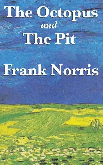 The Octopus: A Story of California and the Pit: A Story of Chicago - Hardcover