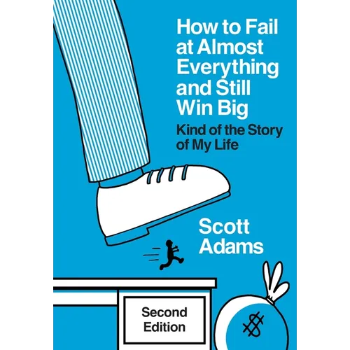 How to Fail at Almost Everything and Still Win Big: Kind of the Story of My Life - Hardcover
