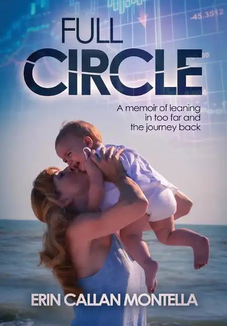 Full Circle: A memoir of leaning in too far and the journey back - Hardcover