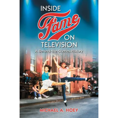 Inside Fame on Television: A Behind-the-Scenes History - Paperback