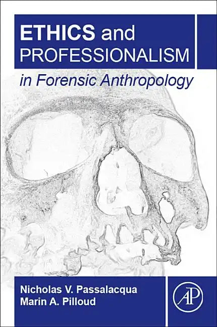Ethics and Professionalism in Forensic Anthropology - Paperback