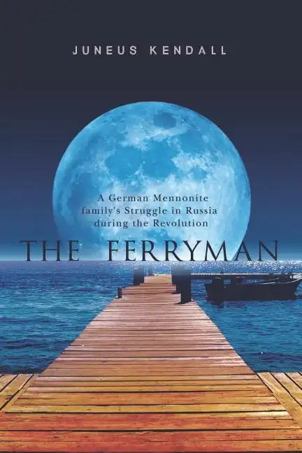 The Ferryman: A German Mennonite family's Struggle in Russia during the Revolution - Paperback