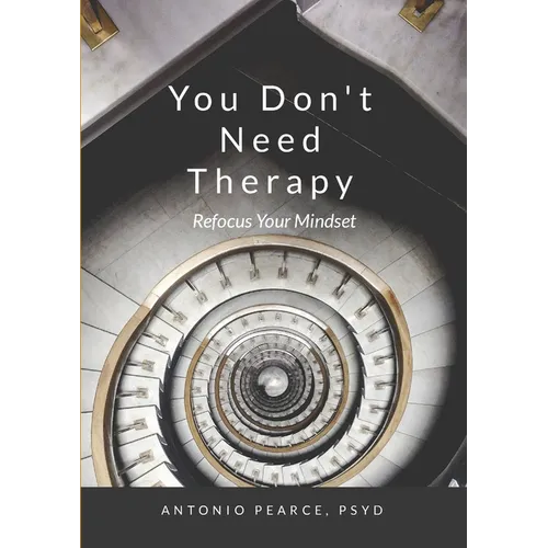 You Don't Need Therapy: Refocus Your Mindset - Paperback