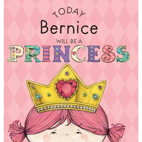 Today Bernice Will Be a Princess - Hardcover
