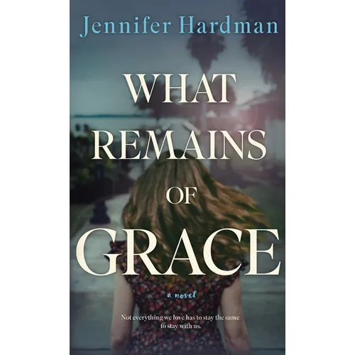 What Remains of Grace - Hardcover
