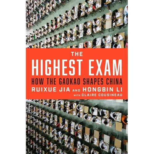 The Highest Exam: How the Gaokao Shapes China - Hardcover
