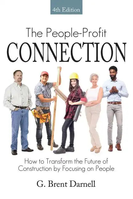 The People Profit Connection 4th Edition: How to Transform the Future of Construction by Focusing on People - Paperback