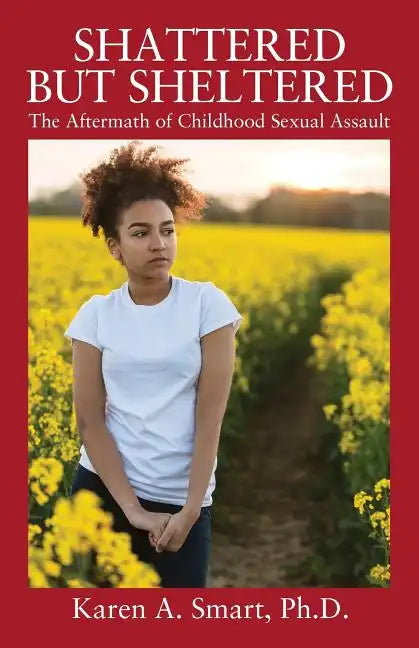 Shattered but Sheltered: The Aftermath of Childhood Sexual Assault - Paperback