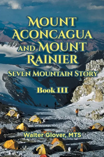Mount Aconcagua and Mount Rainier Seven Mountain Story: Book III - Paperback