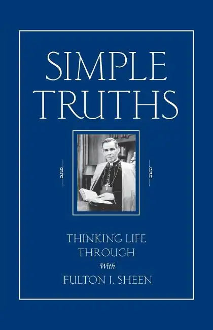Simple Truths: Thinking Life Through with Fulton J. Sheen - Paperback