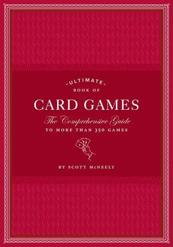 Ultimate Book of Card Games: The Comprehensive Guide to More Than 350 Games - Hardcover
