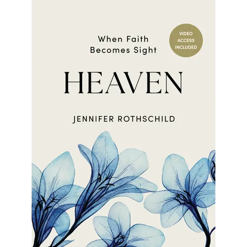 Heaven - Bible Study Book with Video Access: When Faith Becomes Sight - Paperback