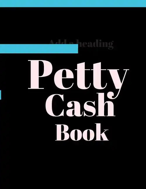 Petty Cash Book: 6 Column Payment Record Tracker Manage Cash Going In & Out Simple Accounting Book 8.5 x 11 inches Compact 120 Pages - Paperback