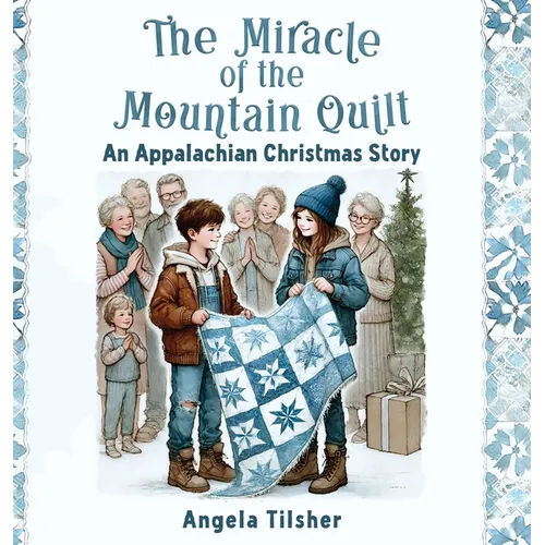 The Miracle of the Mountain Quilt: An Appalachian Christmas Story - Hardcover