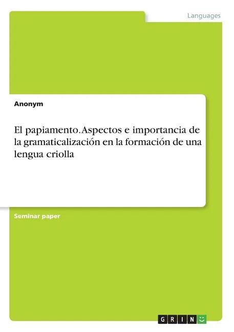El papiamento. Aspectos e importancia de la gramaticalización en la formación de una lengua criolla - Paperback