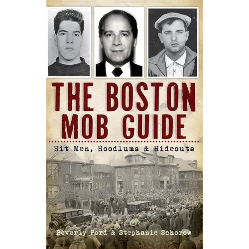 The Boston Mob Guide: Hit Men, Hoodlums & Hideouts - Hardcover