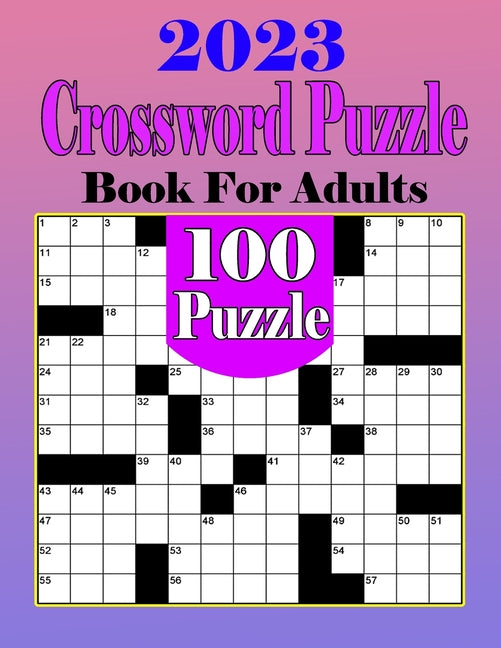 2023 Crossword Puzzle Books For Adults: 100 Medium Crossword Puzzles To Make Your Enjoyable Day - Paperback