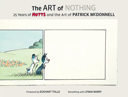 The Art of Nothing: 25 Years of Mutts and the Art of Patrick McDonnell - Hardcover