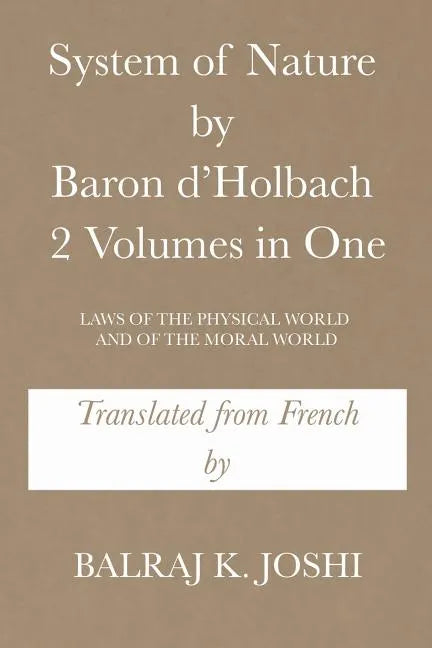 System of Nature by Baron d'Holbach 2 Volumes in One: Laws of the Physical World and of the Moral World - Paperback