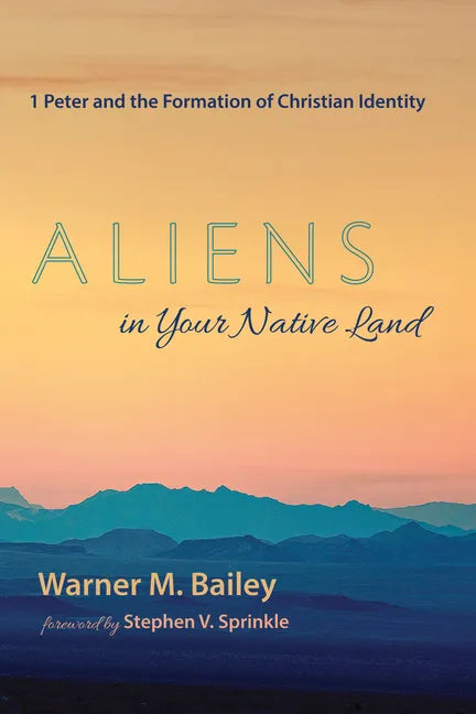 Aliens in Your Native Land: 1 Peter and the Formation of Christian Identity - Hardcover