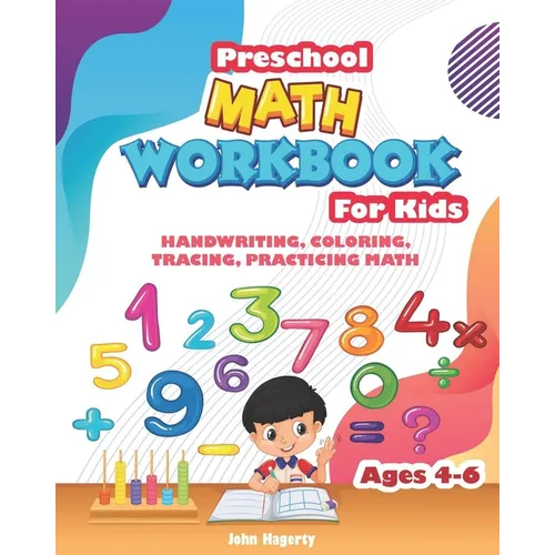 Preschool MATH WORKBOOK For Kids: HANDWRITING, COLORING, TRACING, PRACTICING MATH Ages 4-6, 3 IN 1 special edition - Paperback