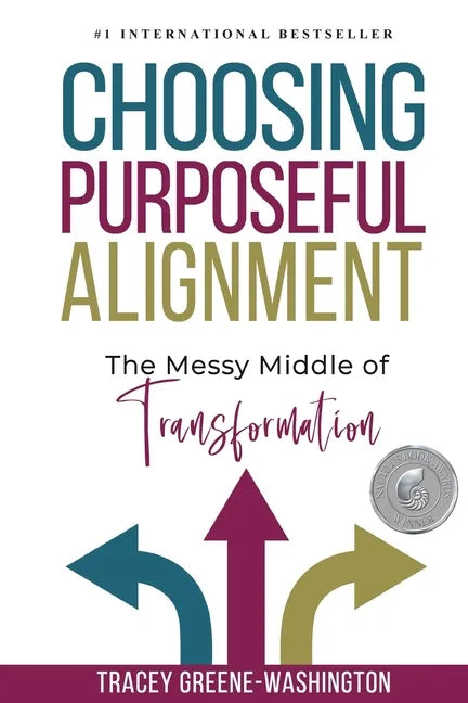 Choosing Purposeful Alignment: The Messy Middle of Transformation - Paperback