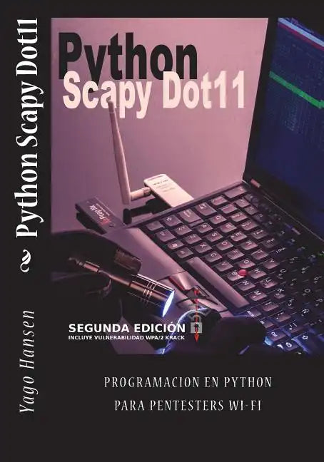 Python Scapy Dot11: Programacion en Python para pentesters Wi-Fi - Paperback