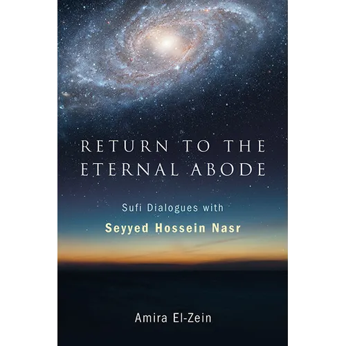 Return to the Eternal Abode: Sufi Dialogues with Seyyed Hossein Nasr - Paperback