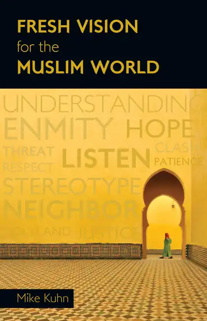 Fresh Vision for the Muslim World: An Incarnational Alternative - Paperback