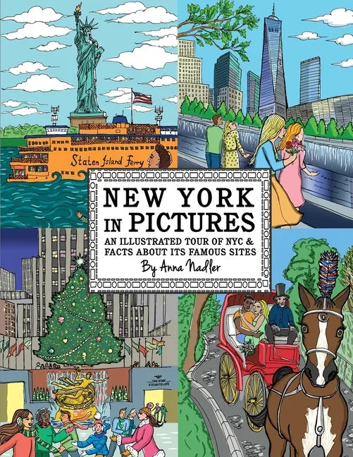 New York in Pictures - an illustrated tour of NYC & facts about its famous sites: Learn about the Big Apple while looking at colorful engaging artwork - Paperback