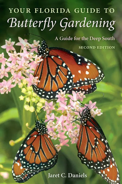 Your Florida Guide to Butterfly Gardening: A Guide for the Deep South - Paperback