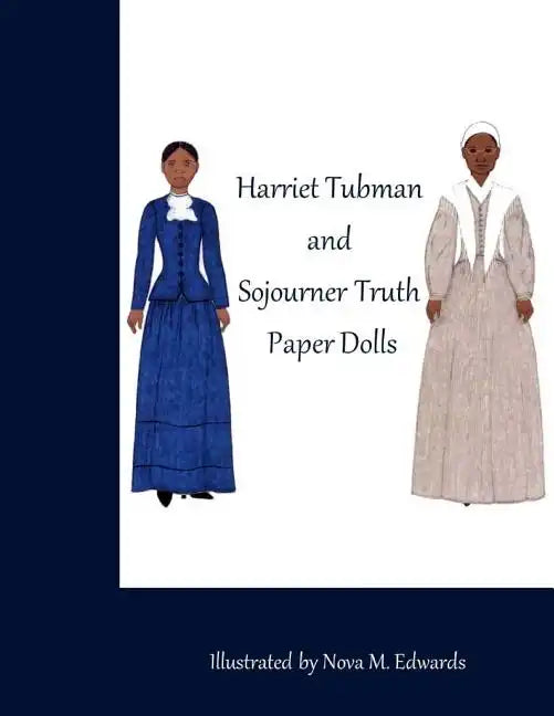 The Harriet Tubman and Sojourner Truth Paper Dolls - Paperback