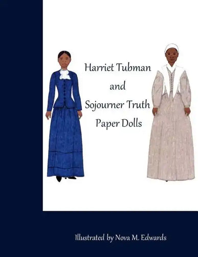 The Harriet Tubman and Sojourner Truth Paper Dolls - Paperback